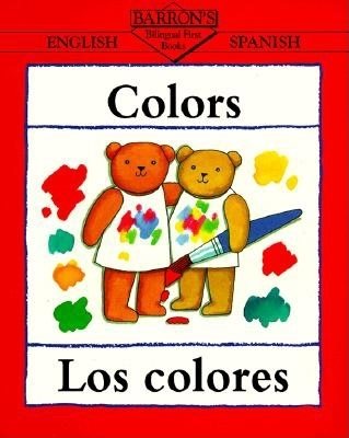 Colors/Los Colores (Bilingual First Books/English-Spanish) (Spanish Edition) cover