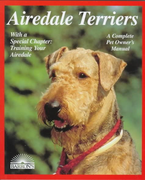 Airedale Terriers (Complete Pet Owner's Manuals)