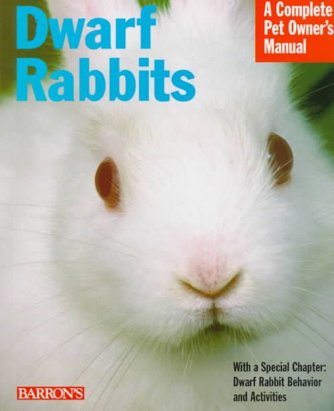 Dwarf Rabbits (Barron's Complete Pet Owner's Manuals)