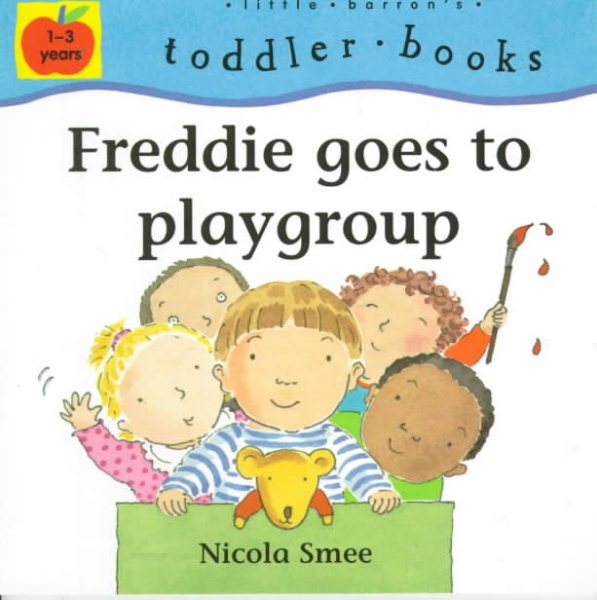 Freddie Goes to Playgroup (Little Barron's Toddler Books) cover