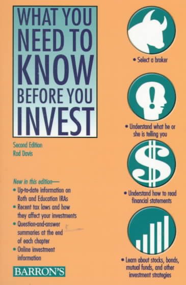 What You Need to Know Before You Invest: An Introduction to the Stock Market and Other Investments cover