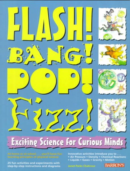 Flash! Bang! Pop! Fizz!: Exciting Science for Curious Minds cover