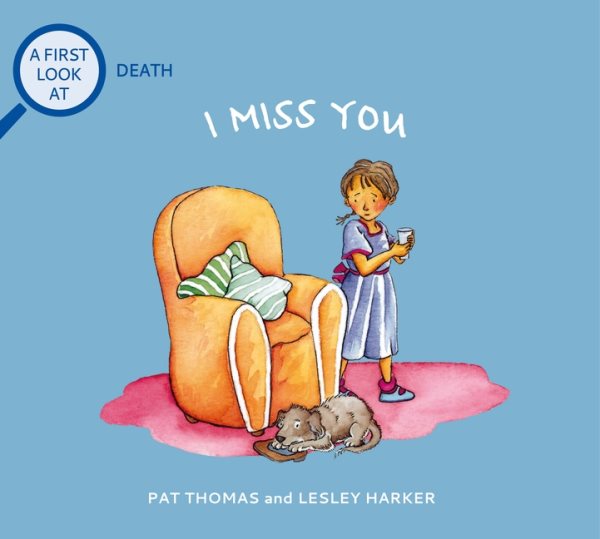 I Miss You: Grief and Mental Health Books for Kids (A First Look at…Series) cover