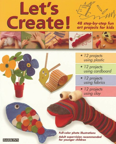 Let's Create!: 48 Step-by-Step Fun Art Projects for Kids cover