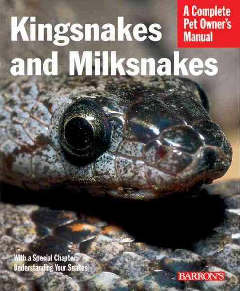 Kingsnakes and Milksnakes (Complete Pet Owner's Manual) cover