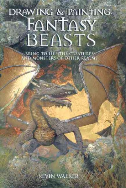 Drawing & Painting Fantasy Beasts: Bring to Life the Creatures and Monsters of Other Realms cover