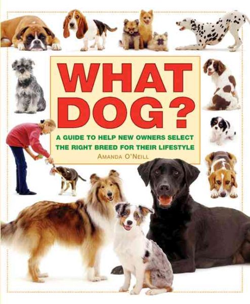 What Dog? A Guide to Help New Owners Select the Right Breed for Their Lifestyle (What Pet Books?) cover