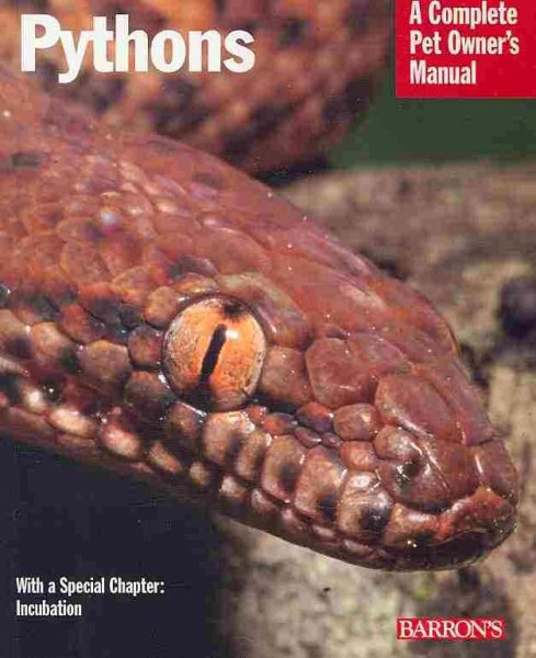 Pythons: Everything About Purchase, Care, Nutrition, and Behavior (Complete Pet Owner's Manual) cover