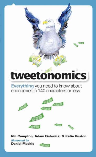 Tweetonomics: Everything You Need to Know About Economics in 140 Characters or Less cover