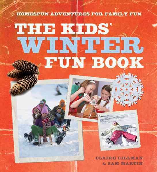 The Kids' Winter Fun Book: Homespun Adventures for Family Fun cover