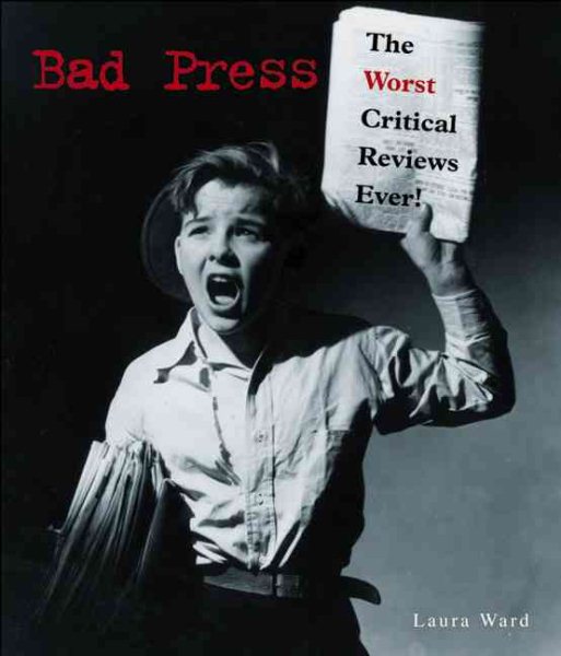 Bad Press: The Worst Critical Reviews Ever! cover