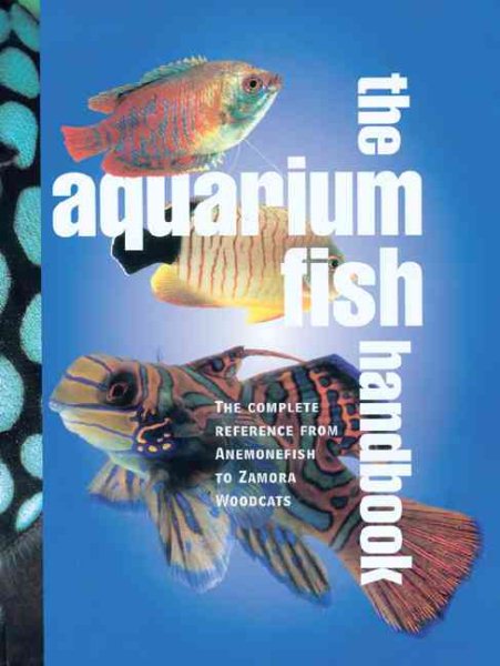 Aquarium Fish Handbook: The Complete Reference from Anemonefish to Zamora Woodcats cover