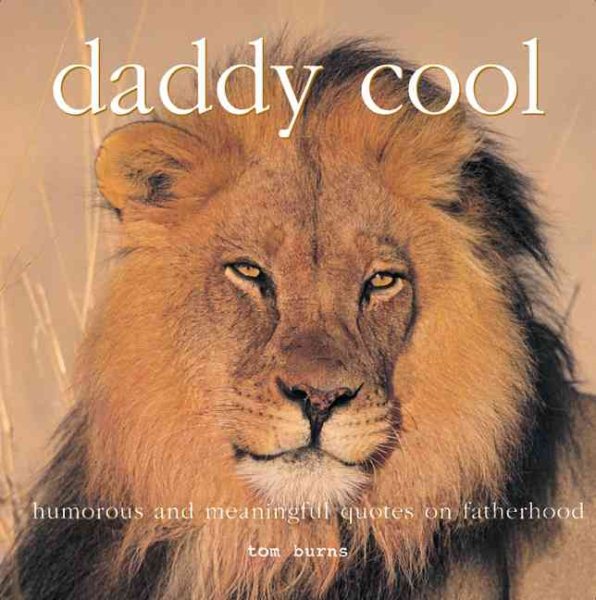 Daddy Cool: Humorous and Meaningful Quotes on Fatherhood cover