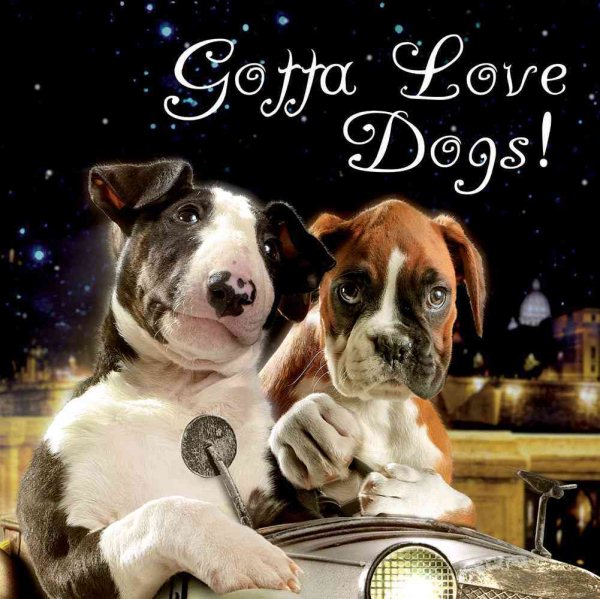 Gotta Love Dogs (Gotta Love . . . Books)
