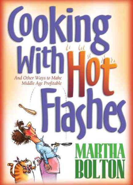Cooking With Hot Flashes: And Other Ways to Make Middle Age Profitable cover