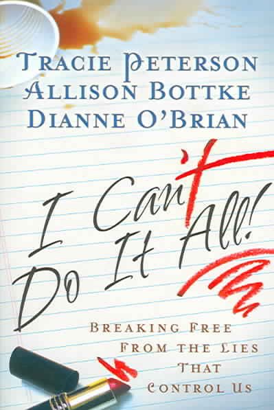 I Cant Do It All: Breaking Free from the Lies that Control Us cover
