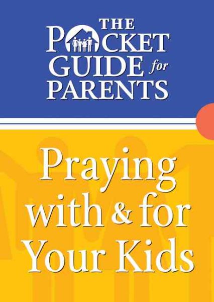 Pocket Guide for Parents, The: Praying with & for Your Kids cover