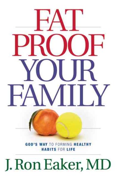 Fat-Proof Your Family: God's Way to Forming Healthy Habits for Life cover