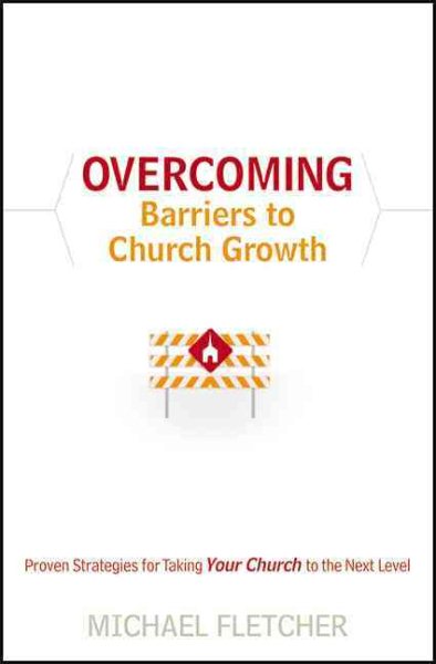 Overcoming Barriers to Church Growth: Proven Strategies for Taking Your Church to the Next Level cover