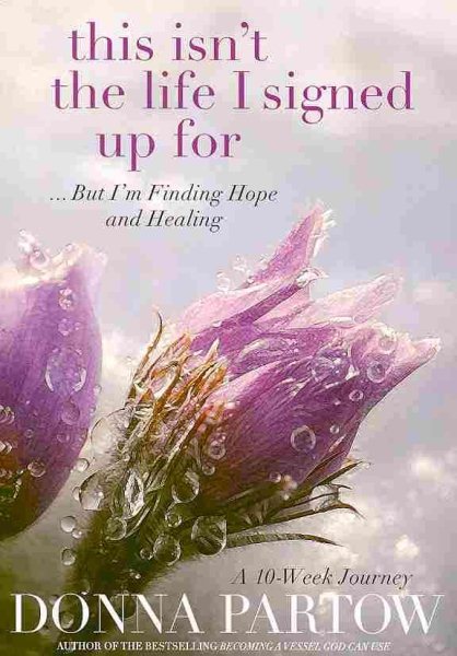 This Isn't the Life I Signed Up For: ...But I'm Finding Hope and Healing, A 10-Week Journey cover