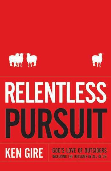 Relentless Pursuit: God's Love of Outsiders Including the Outsider in All of Us cover