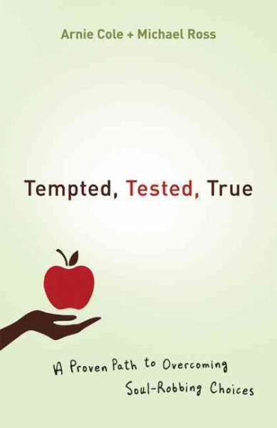 Tempted, Tested, True: A Proven Path to Overcoming Soul-Robbing Choices cover