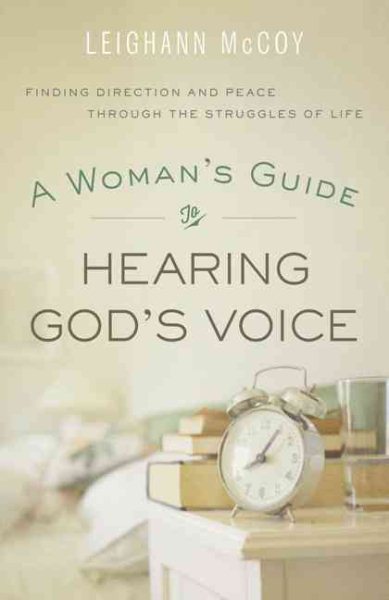 A Woman's Guide to Hearing God's Voice: Finding Direction and Peace Through the Struggles of Life cover