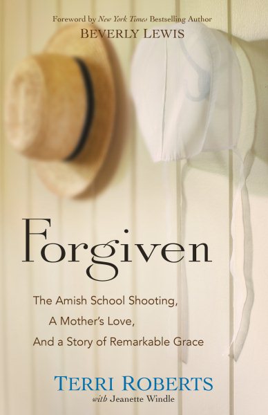 Forgiven: The Amish School Shooting, a Mother's Love, and a Story of Remarkable Grace cover