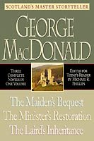 The Maiden's Bequest, the Minister's Restoration, the Laird's Inheritance: Three Novels in One Volume cover