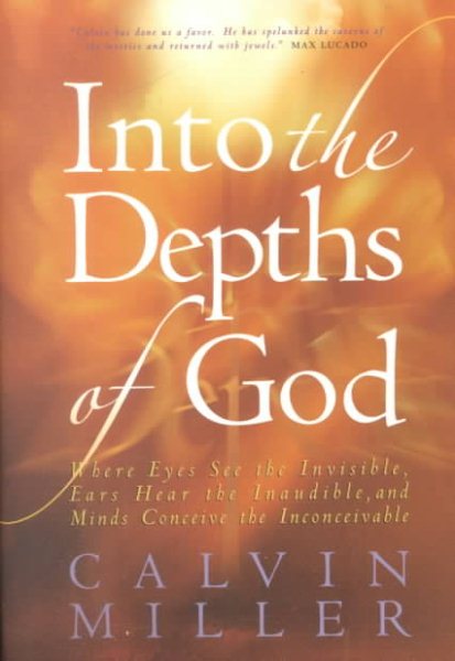 Into the Depths of God: Where Eyes See the Invisible, Ears Hear the Inaudible, and Minds Conceive the Inconceivable cover