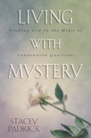 Living With Mystery: Finding God in the Midst of Unanswered Questions cover