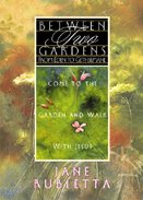 Between 2 Gardens: From Eden to Gethsemane cover
