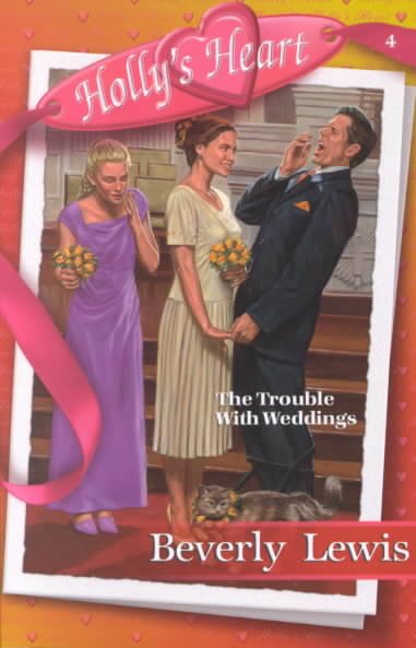 The Trouble with Weddings (Holly's Heart, Book 4)