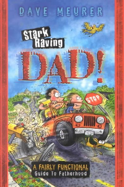 Stark Raving Dad!: A Fairly Functional Guide to Fatherhood cover