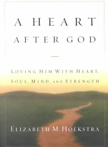 A Heart After God: Loving Him With Heart, Soul, Mind, and Strength cover