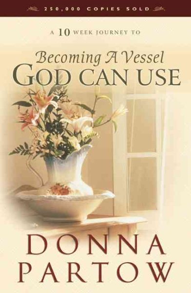 A 10-Week Journey to Becoming a Vessel God Can Use cover