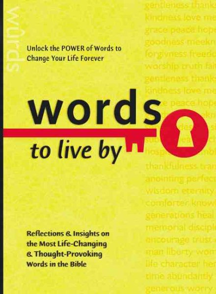 Words To Live By: Reflections & Insights on the Most Life-Changing & Thought-Provoking Words in the Bible