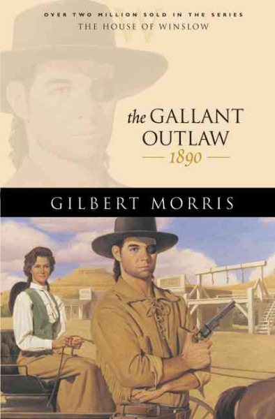 The Gallant Outlaw: 1890 (The House of Winslow #15)