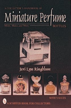 A Collector's Handbook of Miniature Perfume Bottles: Minis, Mates, and More (Schiffer Book for Collectors With Value Guide) cover