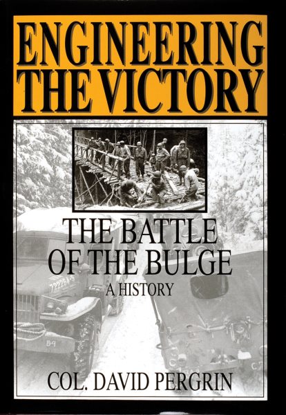 Engineering the Victory: The Battle of the Bulge: A History (Schiffer Military Aviation History (Hardcover))