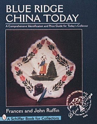 Blue Ridge China Today: A Comprehensive Identification and Price Guide for Today's Collector