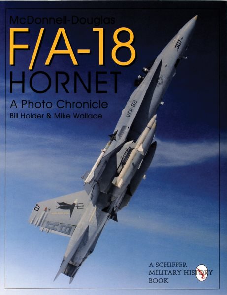 Mcdonnell-Douglas F/A-18 Hornet: A Photo Chronicle (Schiffer Military/Aviation History) cover