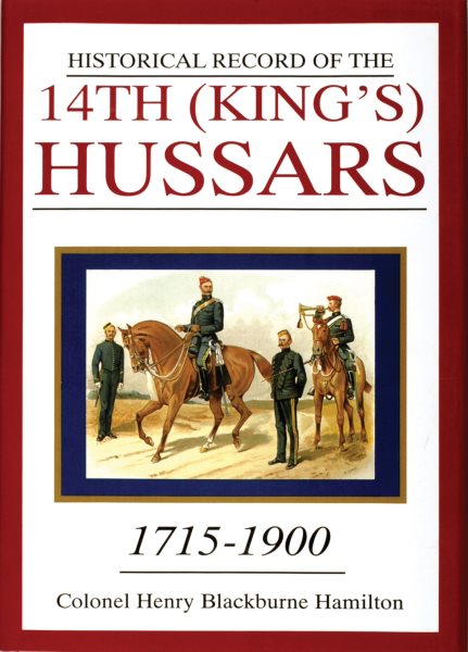 Historical Record of the 14th (King's) Hussars: 1715-1900 (Schiffer Military History)