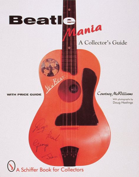 Beatle Mania: An Unauthorized Collector's Guide
