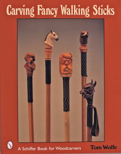Carving Fancy Walking Sticks (Schiffer Book for Woodworkers) cover