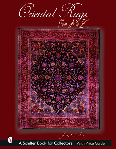 Oriental Rugs from A to Z (Schiffer Book for Collectors)