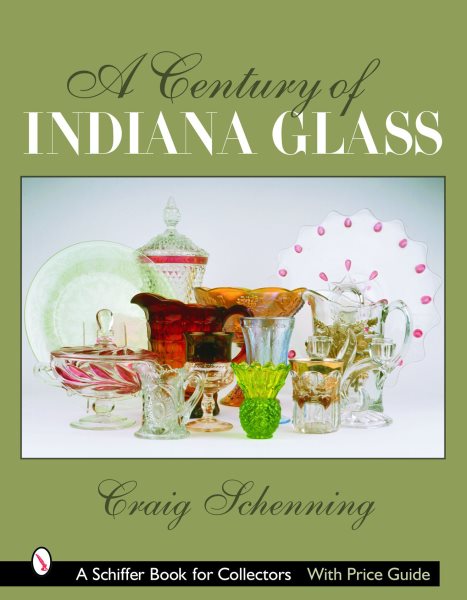A Century of Indiana Glass (Schiffer Book for Collectors) cover