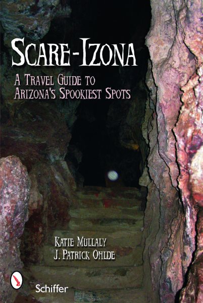 Scare-izona: A Guide to Arizona's Legendary Haunts cover