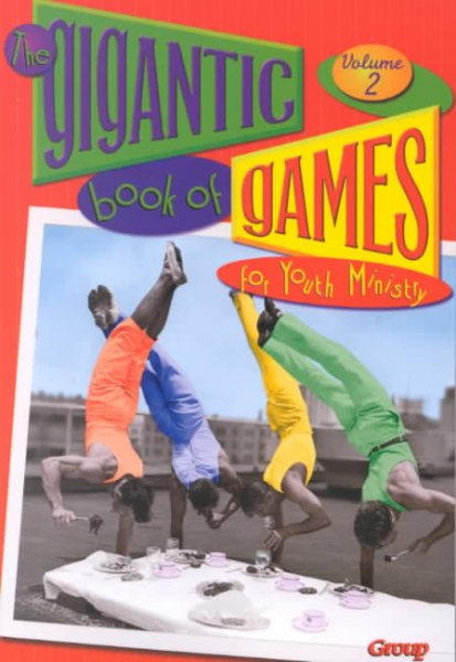 The Gigantic Book of Games for Youth Ministry, Volume 2