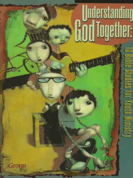 Understanding God Together: 13 Bible Studies for Youth Ministry